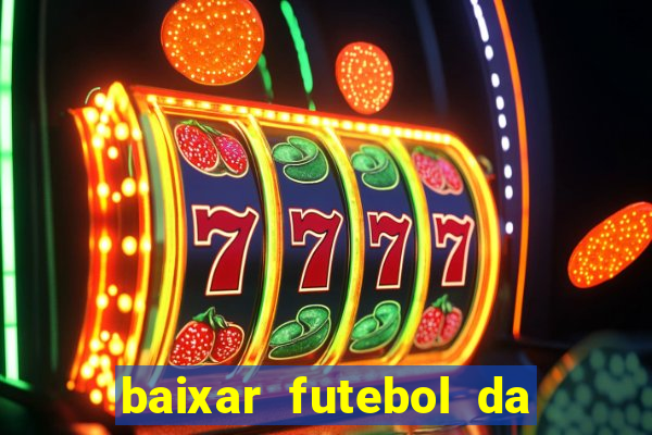 baixar futebol da hora 3.7 atualizado